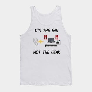 It's The Ear, Not The Gear Tank Top